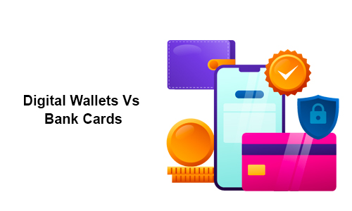 The Battle of Payment Methods: Digital Wallets Vs Bank Cards